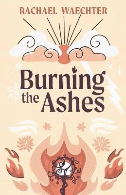Burning the Ashes - Rachael Waechter - cover