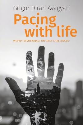 Pacing with Life: Weekly Devotionals on Daily Challenges - Grigor Diran Avagyan - cover