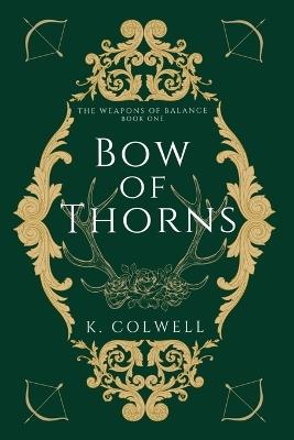 Bow of Thorns - K Colwell - cover