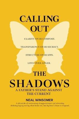 Calling Out the Shadows: A Father's Stand Against the Current - Neal Winsomer - cover