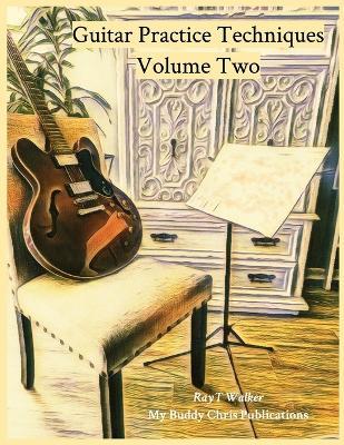 Guitar Practice Techniques Volume Two - Ray T Walker - cover
