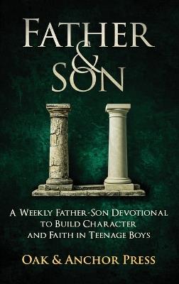 Father & Son: A Weekly Father-Son Devotional to Build Character and Faith in Teenage Boys - cover