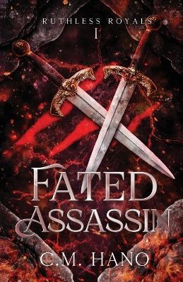 Fated Assassin: Ruthless Royals - C M Hano - cover