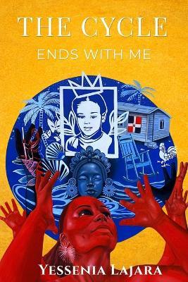 The Cycle Ends with Me: A Guide to Healing Your Inner Child - Yessenia Lajara - cover