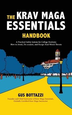 The Krav Maga Essentials Handbook: A Practical Safety System for College Students; How to Avoid, De-escalate, and Escape Real-World Threats - Gus Bottazzi - cover