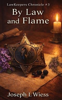 By Law & Flame - Joseph Wiess - cover
