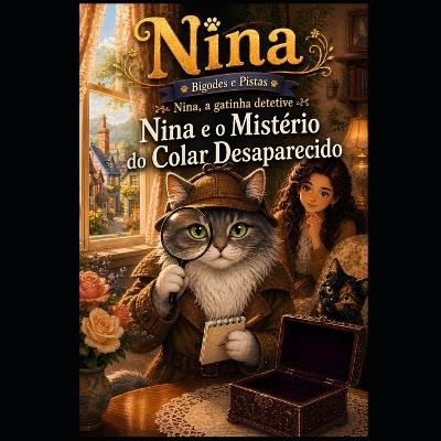 Nina e o Mistério do Colar Desaparecido: Bigodes & Pistas: Uma aconchegante história de mistério felino para crianças de 4 a 9 anos - Jonia Epp - cover
