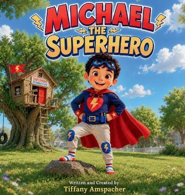 Michael the Superhero - Tiffany Amspacher - cover