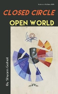 Closed Circle Open World - Shyam Gohel - cover