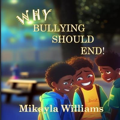 Why Bullying Should End! - Mikayla Williams - cover