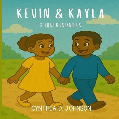 Kevin and Kayla Show Kindness - Cynthia D Johnson - cover