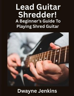Lead Guitar Shredder - Dwayne Jenkins - cover