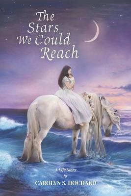 The Stars We Could Reach - Carolyn S Hochard - cover