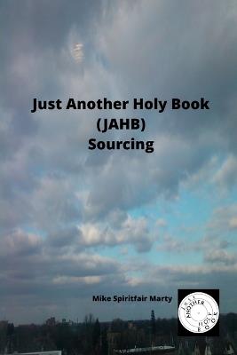 Just Another Holy Book (JAHB) Sourcing - Mike Spiritfair Marty - cover