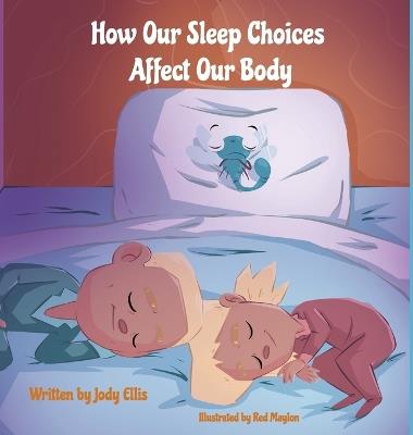 How Our Sleep Choices Affect Our Body - Jody Ellis - cover