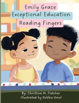 Emily Grace Exceptional Education: Reading Fingers - Christina M Fletcher - cover