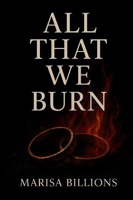 All That We Burn - Marisa Billions - cover