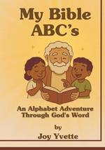 My Bible ABC's: An Alphabet Adventure Through God's Word