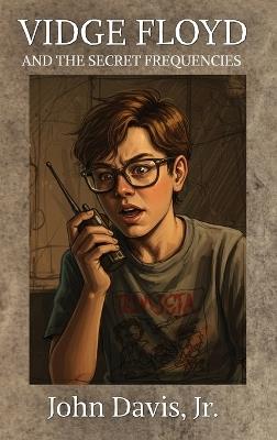 Vidge Floyd and the Secret Frequencies - John Davis - cover