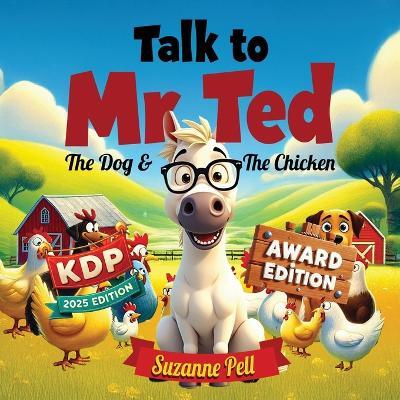 Talk to Mr. Ted - The Dog and the Chicken Award Edition - Suzanne Pell - cover