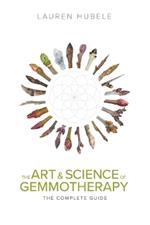 The Art and Science of Gemmotherapy: The Complete Guide