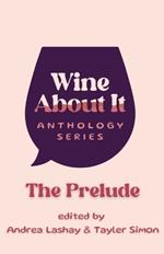 Wine About It: The Prelude