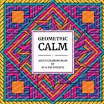 Geometric Calm: A uniquely shaped coloring book of Geometric patterns designed to Reduce Stress, Refocus, and Bring Back the Calm! For the Beginner to Seniors-All abilities!