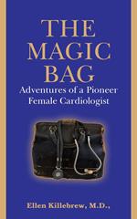 The Magic Bag: Adventures of a Pioneer Female Cardiologist