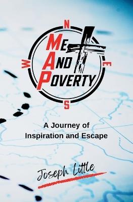 Me And Poverty: A Journey of Inspiration and Escape - Joseph Little - cover
