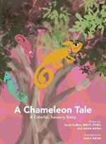 A Chameleon Tale: A Colorful, Sensory Story