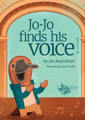 Jo-Jo Finds His Voice: A Heartwarming Story of Stage Fright, Music, and the Magic of Opera - Jon Selzer - cover