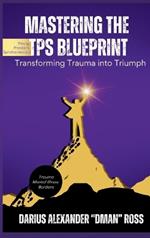 Mastering the TPS Blueprint: Transforming Trauma into Triumph