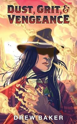 Dust, Grit, and Vengeance - Drew Baker - cover