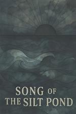 Song Of The Silt Pond