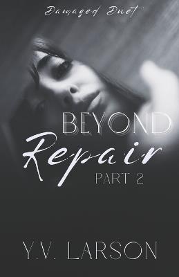 Beyond Repair: Part Two - Y V Larson - cover