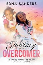 The Journey of an Overcomer: Memoirs from the Heart of a Little Girl