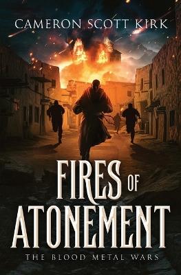 Fires of Atonement - Cameron Scott Kirk - cover