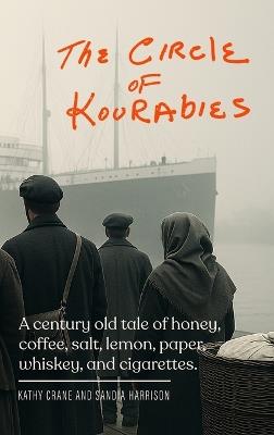 The Circle of Kourabies: Based on a true story. A century-old story of honey, coffee, salt, lemon, paper, whiskey, and cigarettes - Kathy Crane,Sandia Harrison - cover