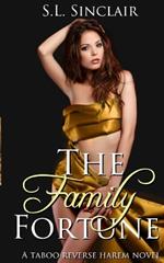 The Family Fortune: A Taboo, Age Gap, Step Family Reverse Harem Novel