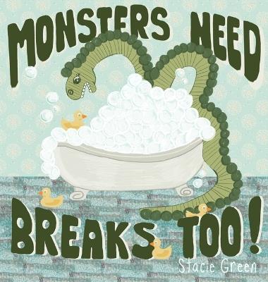 Monsters Need Breaks Too! Second Edition - Stacie Green - cover