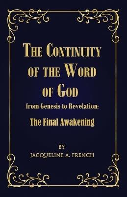 The Continuity of the Word of God from Genesis to Revelation: The Final Awakening - Jacqueline a French - cover