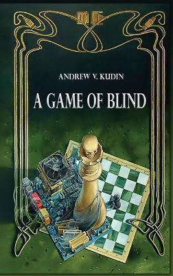A Game of Blind - Andrew V Kudin - cover