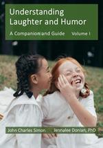 Understanding Laughter and Humor: A Companion and Guide, Volume 1