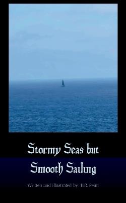 Stormy Seas but Smooth Sailing - H R Penn - cover