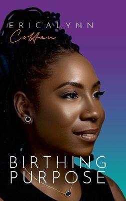 Birthing Purpose - Ericalynn Cotton - cover