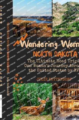 Wandering Woman: North Dakota: The Ultimate Road Trip: One Woman's Journey Across the United States by RV - Julie G Bettendorf - cover