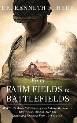 From Farm Fields to Battlefields - Kenneth R Hyde - cover