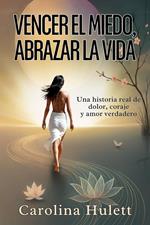 VENCER EL MIEDO, ABRAZAR LA VIDA