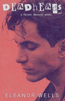 Deadheads - Eleanor Wells - cover