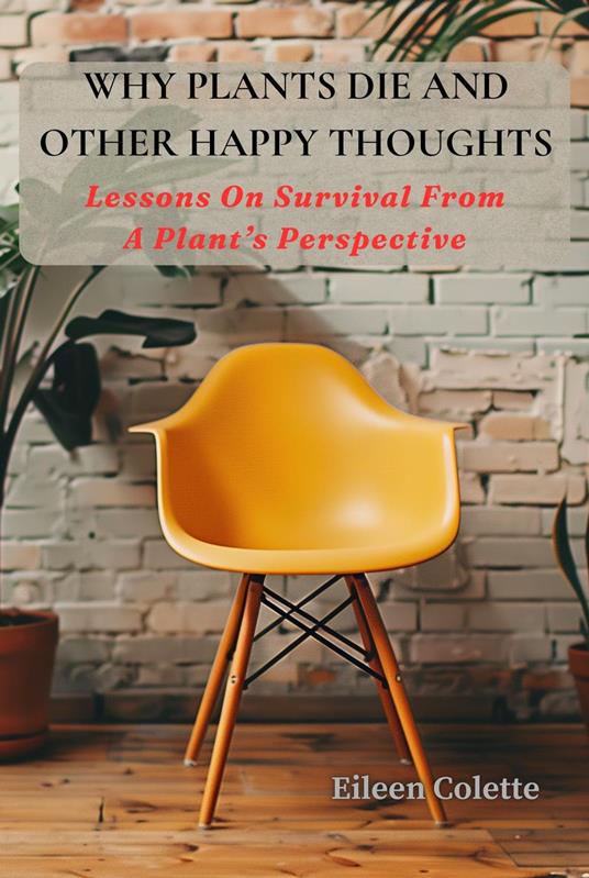 Why Plants Die and Other Happy Thoughts